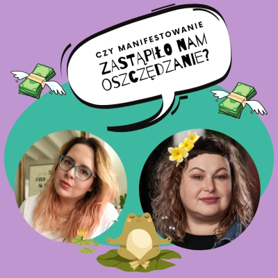 episode Czy manifestowanie zastąpiło nam oszczędzanie? Czyli: kto nam spuścił powietrze z poduszki finansowej? artwork