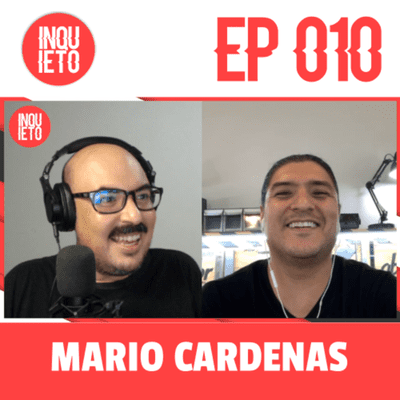 episode EP.010 MARIO CARDENAS| GBRCENTER | INQUIETO PODCAST artwork