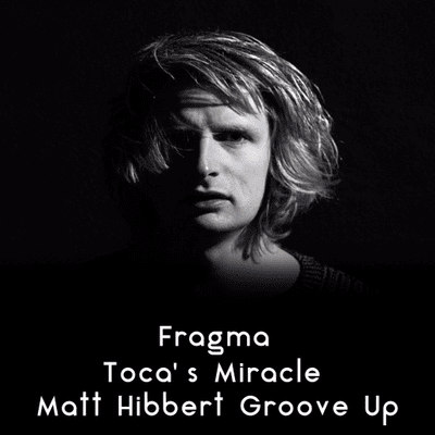 episode Fragma - Toca's Miracle (Matt Hibbert Groove Up) artwork