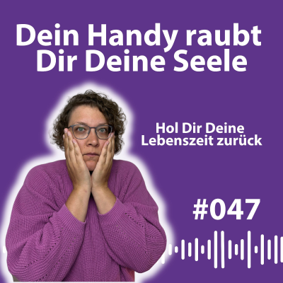episode #047 Social-Media-Detox: So befreist Du Dich vom Scroll-Strudel und findest zu Dir selbst artwork