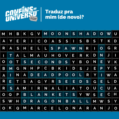 episode Confins do Universo 225 – Traduz pra mim (de novo)? artwork
