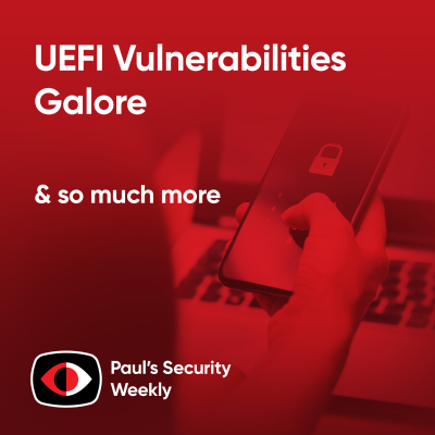 episode UEFI Vulnerabilities Galore - PSW #878 artwork