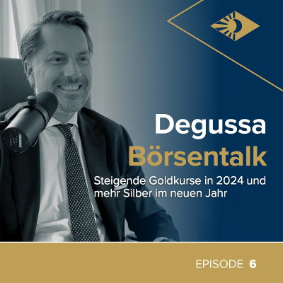episode Degussa Börsentalk Folge 6 - Steigende Goldkurse in 2024 und mehr Silber im neuen Jahr artwork