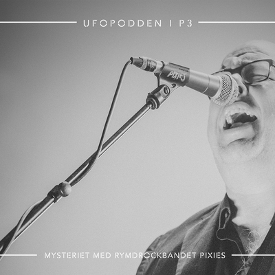 Ufopodden i P3 - Mysteriet med rymdrockbandet "Pixies"