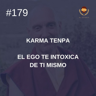 episode #179: Monje Budista Karma Tenpa: El ego te intoxica de ti mismo artwork