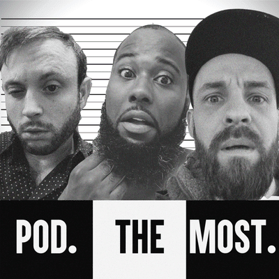 Pod. The Most.