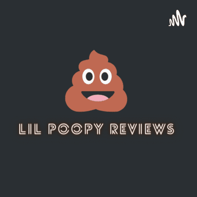 Lil Poopy Reviews