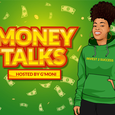 Money Talks The Podcast Hosted By Gmoni