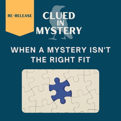 episode Re-release: When a Mystery isn't the Right Fit artwork