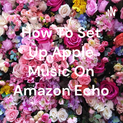 Imagen de portada del espectáculo How To Set Up Apple Music On Amazon Echo