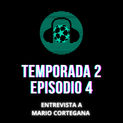 episode Temporada 2, Episodio 4: MARIO CORTEGANA EN PITIDO FINAL PARTE 2 artwork