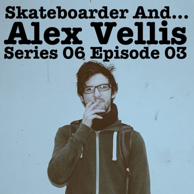 episode Skateboarder And... Alex Vellis artwork