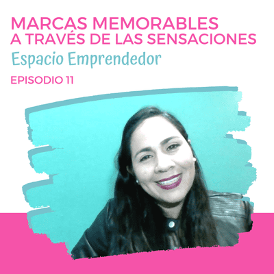 episode EP 11 Marcas memorables a través de las sensaciones artwork