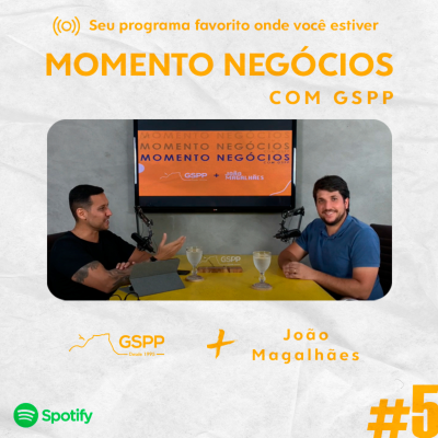 episode JOÃO MAGALHÃES Momento negócios com GSPP #05 artwork
