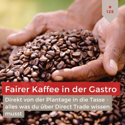 episode Fairer Kaffee in der Gastro: Von der Plantage direkt in deine Tasse artwork