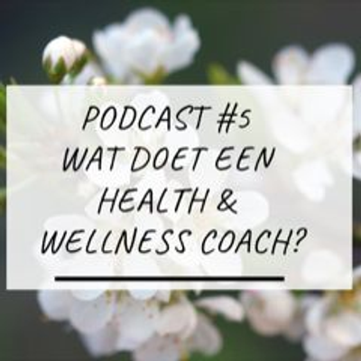 episode 5 Wat Doet Een Health & Wellness Coach? artwork