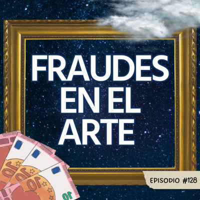 episode E128: Fraudes en el arte artwork