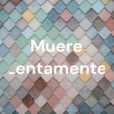 Muere Lentamente