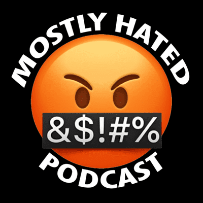 Mostly Hated Podcast