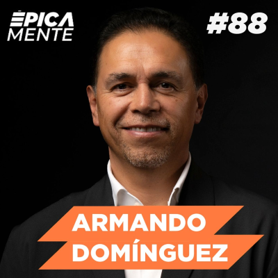 episode De “changarro” a empresa: el verdadero despertar del dueño con Armando Domínguez artwork