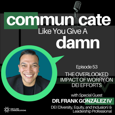 episode The Overlooked Impact Of Worry On DEI Efforts With Frank Gonzalez artwork