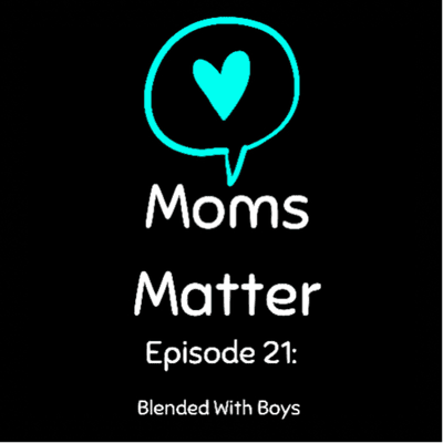 episode Mom’s Matter - Blended With Boys artwork