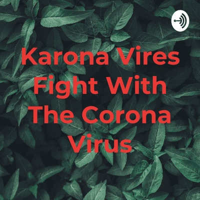 Karona Vires Fight With The Corona Virus