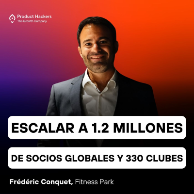 episode Escalar a 1.2 millones de socios globales y 330 clubes con Frédéric Conquet de Fitness Park artwork