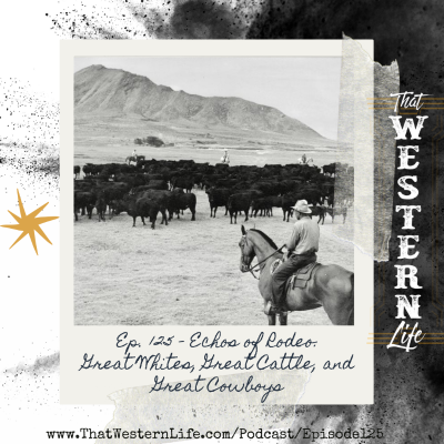 episode Ep. 125 - Echoes of Rodeo: Great Whites, Great Cattle & Great Cowboys artwork