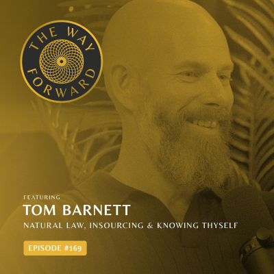 episode Ep 169. Natural Law, Insourcing & Knowing Thyself with Tom Barnett artwork