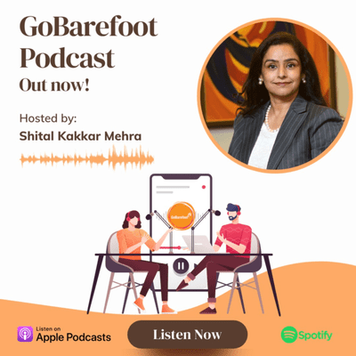GoBarefoot Podcast with Shital Kakkar Mehra