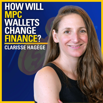 episode How Will MPC Wallets Change Finance? - Clarisse Hagège | ATC #587 artwork