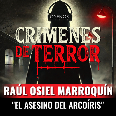 episode Temporada 2: Episodio #12 Raúl Osiel Marroquín, "El Asesino del Arcoíris" artwork