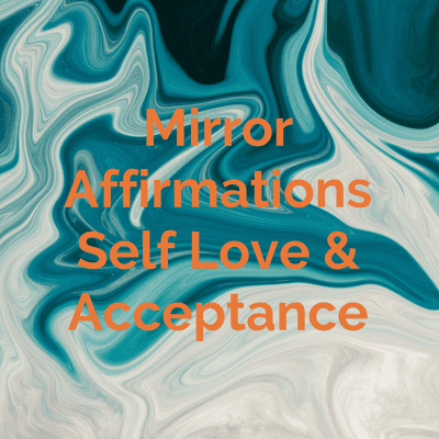 Mirror Affirmations Self Love & Acceptance