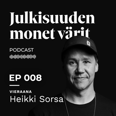 episode Heikki Sorsa:"Must tuntui, että kaikki kaverit oli paljon coolimpia..." ı EP008 artwork