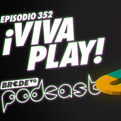 episode ¡VIVA PLAY! 🎉 - BRCDEvg Podcast 352 artwork