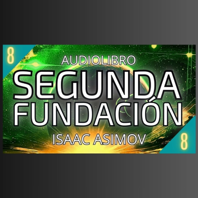 episode Segunda Fundacion de Isaac Asimov - Capítulo 8 (Audiolibro en español con voz humana) - Episodio exclusivo para mecenas artwork
