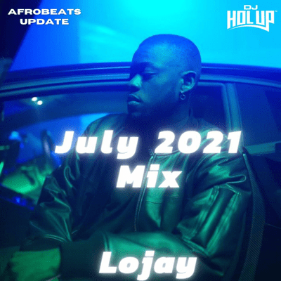 Afrobeats Dancehall & Hip Hop Mixes - Afrobeats Update July 2021 Mix Feat Lojay Olamide Burna Boy Small God