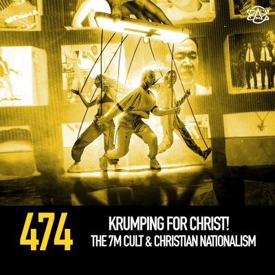 episode 474 - Krumping for Christ! The 7M Cult & Christian Nationalism artwork