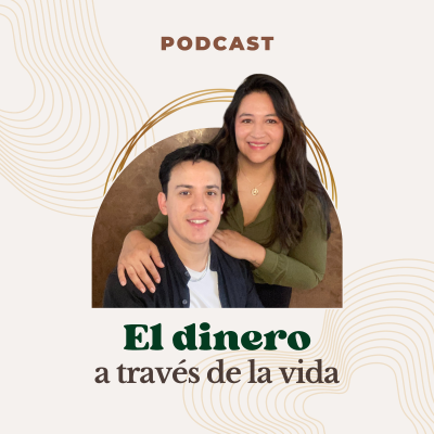El dinero a través de la vida con Aracely y Carlos
