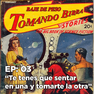 episode EP 03- Te tenés que sentar en una y tomarte la otra artwork