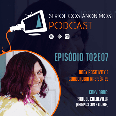 episode T02E07 - Body Positivity e Gordofobia nas séries (com Raquel Caldevilla) artwork