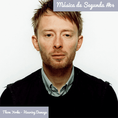 episode Música de Segunda #04 - O som invernal de Thom Yorke - Hearing Damage artwork