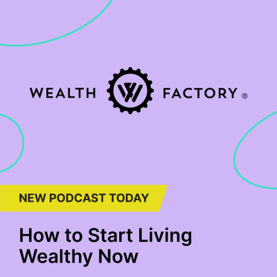 episode How to Start Living Wealthy Now | with Norm Westervelt, CEO, Wealth Factory artwork