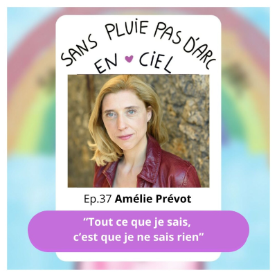 episode EPISODE 37 - Amélie Prévot - "Tout ce que je sais, c'est que je ne sais rien" artwork