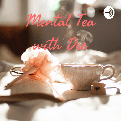 episode Mental Tea with Dee (Trailer) artwork