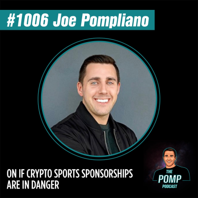 The Pomp Podcast - #1006 Joe Pompliano On If Crypto Sports Sponsorships Are In Danger
