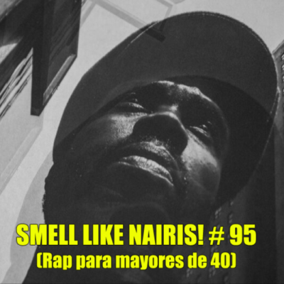 episode Smell Like Nairis! #95 Featuring Dirty Fresh artwork