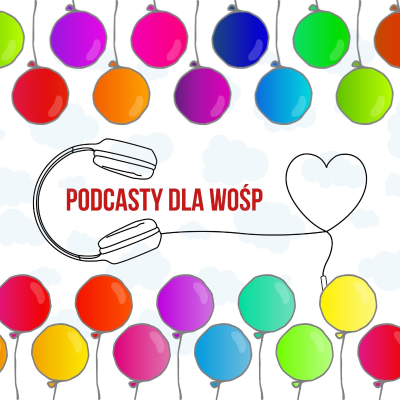 episode Podkasty dla WOŚP - 32 final już 28 stycznia 2024 artwork