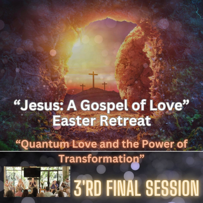 episode “Quantum Love and the Power of Transformation” - Easter Retreat 3'rd Final Session artwork